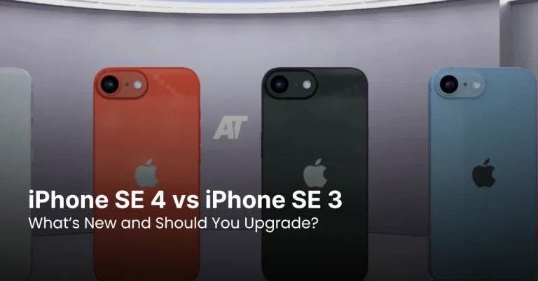 iPhone SE 4 vs iPhone SE 3 – What’s New and Should You Upgrade?