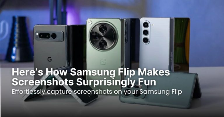 Here’s How Samsung Flip Makes Screenshots Surprisingly Fun