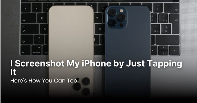 I Screenshot My iPhone by Just Tapping It — Here’s How You Can Too
