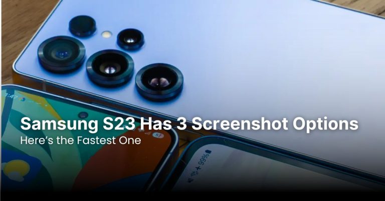 Samsung S23 Has 3 Screenshot Options—Here’s the Fastest One