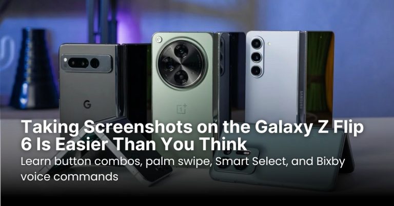 Taking Screenshots on the Galaxy Z Flip 6 Is Easier Than You Think