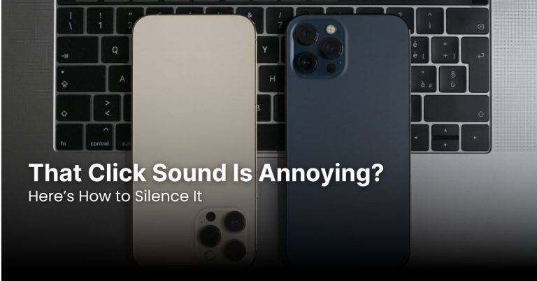 That Click Sound Is Annoying? Here’s How to Silence It